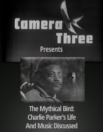 Camera Three Presents The Mythical Bird: Charlie Parker's Life And Music Discussed