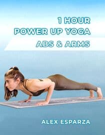 1 Hour Power Up Yoga! Arms and Abs Workout with Alex Esparza