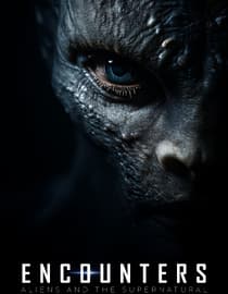 Encounters: Aliens And The Supernatural