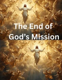 The end of Gods mission