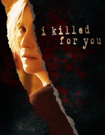 I Killed For You