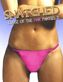 Snatched! The Curse Of The Pink Panties