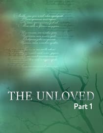 The Unloved - Part 1
