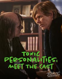 Toxic Personalities: Meet the Cast