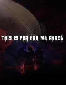This Is For You My Angel