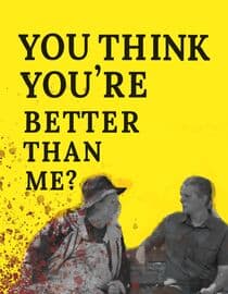 You Think You're Better than Me?