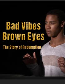 Bad Vibes, Brown Eyes: The Story of Redemption