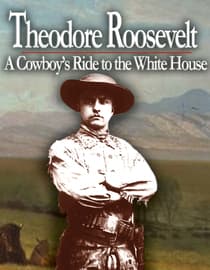 Theodore Roosevelt: A Cowboy's Ride to the White House
