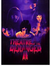 Theatre of the Deranged II