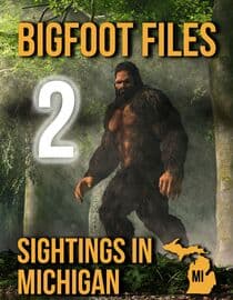 Bigfoot Files 2: Sightings in Michigan
