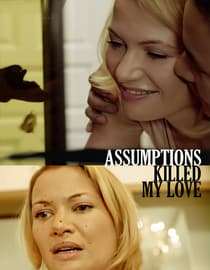 Assumptions Killed My Love