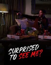 Surprised to See Me?