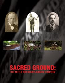 Sacred Ground: The Battle for Mt. Auburn Cemetery