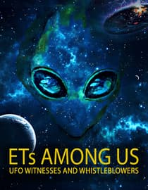 ETs Among Us: UFO Witnesses and Whistleblowers