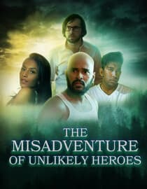 The Misadventure of Unlikely Heroes