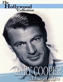 The Hollywood Collection: Gary Cooper: The Face of a Hero