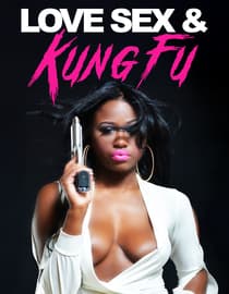 Love Sex & Kung Fu