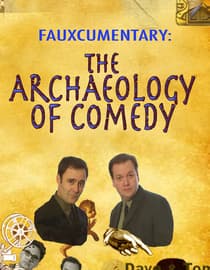 Fauxcumentary: The Archeology of Comedy