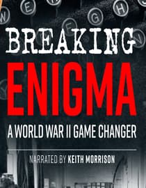 Breaking Enigma A World War II GameChanger