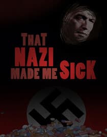 That Nazi Made Me Sick