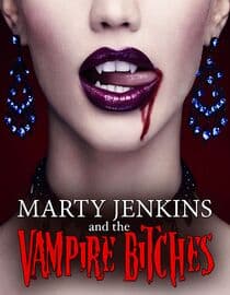 Marty Jenkins and the Vampire Bitches