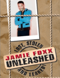 Jamie Foxx: Unleashed Lost, Stolen and Leaked!