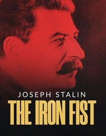 Joseph Stalin: The Iron Fist