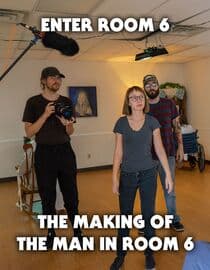 Enter Room 6: The Making of the Man in Room 6