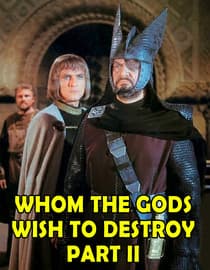 Whom the Gods Wish to Destroy Part II