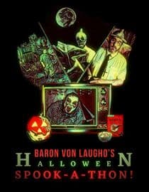 Baron Von Laugho's Halloween Spook-a-Thon!