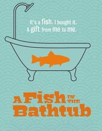 A Fish in the Bathtub
