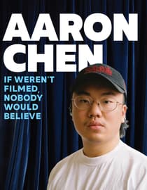 Aaron Chen: If Weren't Filmed, Nobody Would Believe