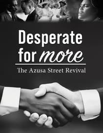Desperate for More: Azusa Street Revival