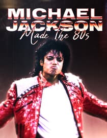 Michael Jackson Made The 80s