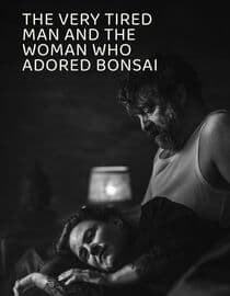The Very Tired Man and the Woman Who Adored Bonsai