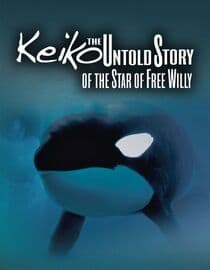 Keiko: The Untold Story of the Star of Free Willy