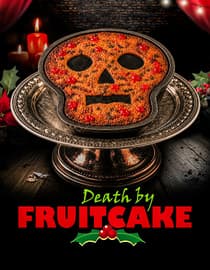 Death By Fruitcake