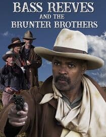 Bass Reeves and The Brunter Brothers