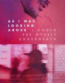 As I Was Looking Above, I Could See Myself Underneath
