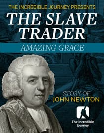 The Incredible Journey - The Slave Trader: Amazing Grace - Story of John Newton