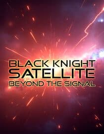 Black Knight Satellite: Beyond the Signal