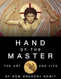 Hand of the Master: The Art and Life of Dom Gregory De Wit