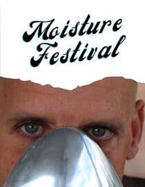 Moisture Festival
