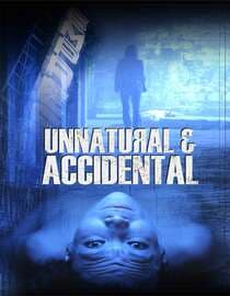 Unnatural & Accidental