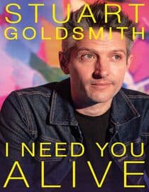 Stuart Goldsmith: I Need You Alive