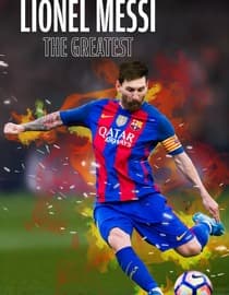Lionel Messi: The Greatest