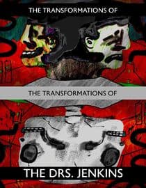 The Transformations of the Transformations of the Drs. Jenkins