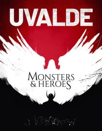 Uvalde: Heroes and Monsters