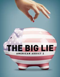 The Big Lie: American Addict 2