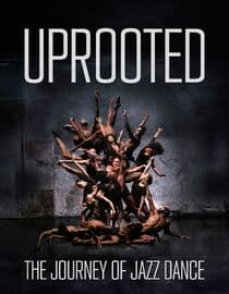 Uprooted: The Journey of Jazz Dance